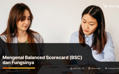Mengenal Balanced Scorecard (BSC) dan Fungsinya 