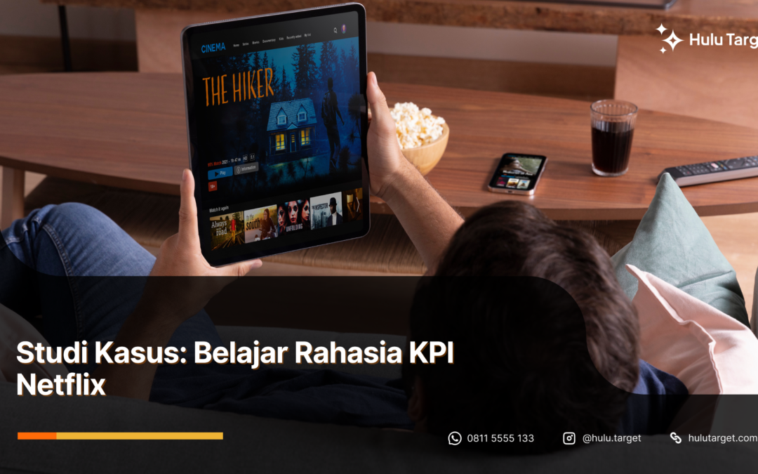 Studi Kasus: Belajar Rahasia KPI Netflix