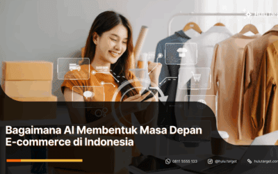 Bagaimana AI Membentuk Masa Depan E-commerce di Indonesia