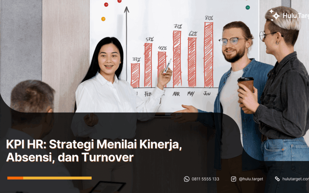 KPI HR: Strategi Menilai Kinerja, Absensi, dan Turnover
