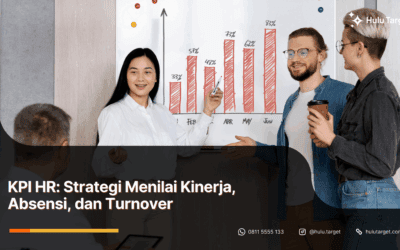 KPI HR: Strategi Menilai Kinerja, Absensi, dan Turnover