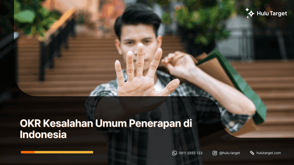 OKR Kesalahan Umum Penerapan di Indonesia-Hulutarget