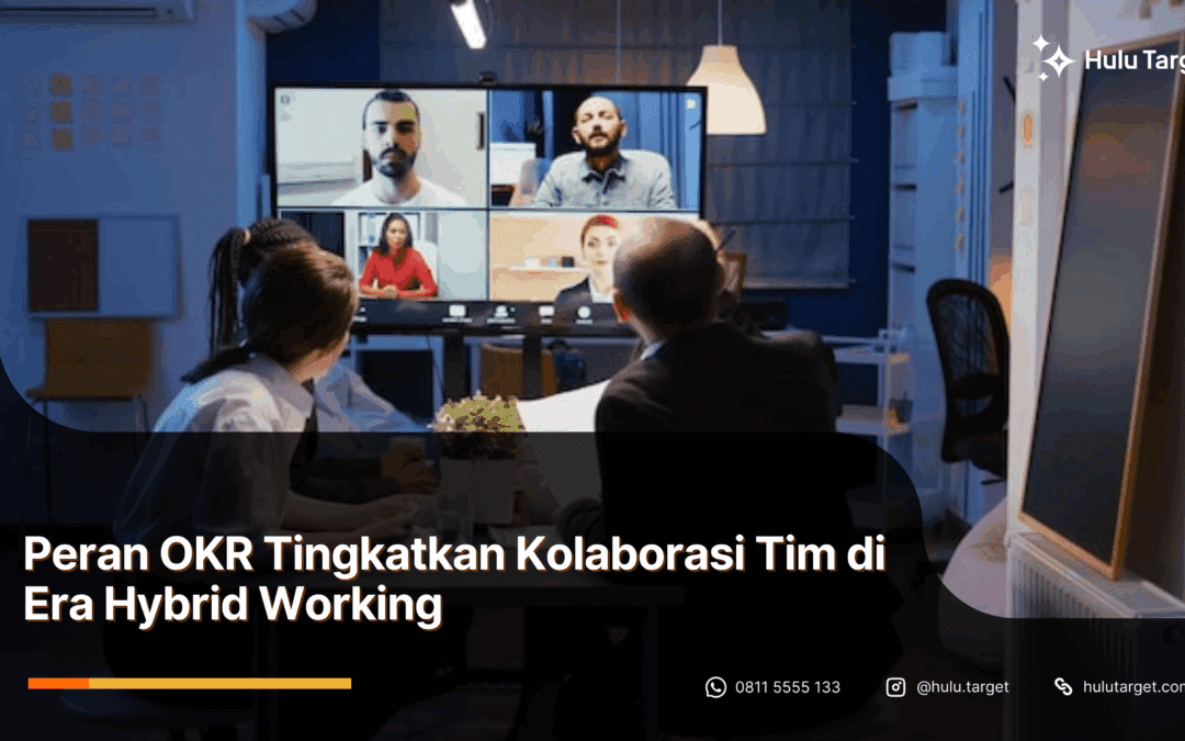 Peran OKR Tingkatkan Kolaborasi Tim di Era Hybrid Working
