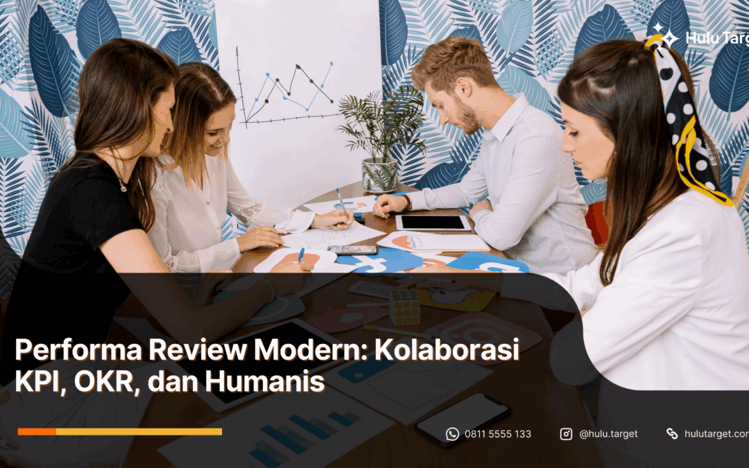 Performa Review Modern: Kolaborasi KPI, OKR, dan Humanis
