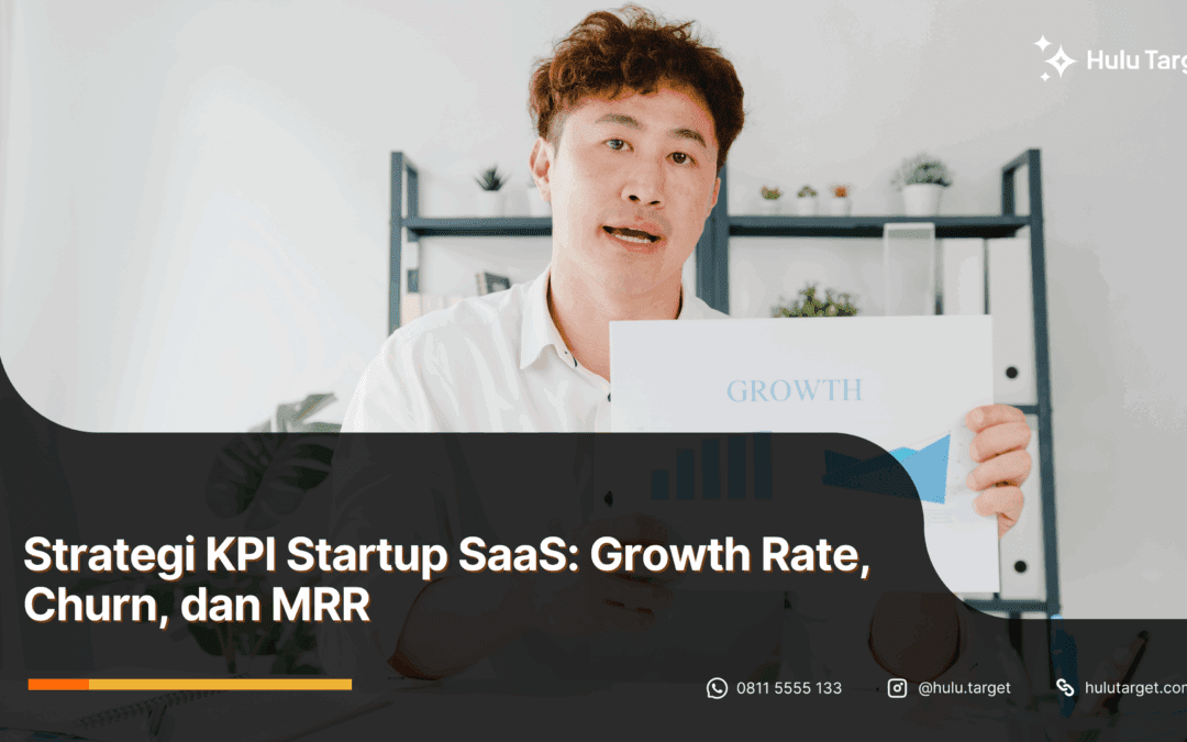 Strategi KPI Startup SaaS: Growth Rate, Churn, dan MRR