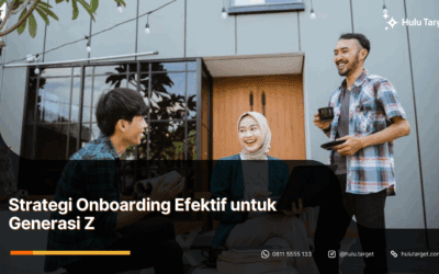 Strategi Onboarding Efektif untuk Generasi Z