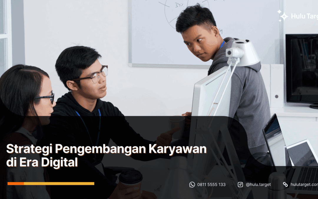 Strategi Pengembangan Karyawan di Era Digital